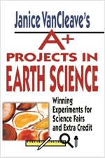 Janice Vancleave's A+ Projects in Earth Science: Winning Experiments for Science Fairs and Extra Credit (Paperback)