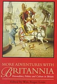 More Adventures With Britannia Personalities, Politics and Culture in Britain (Hardcover)