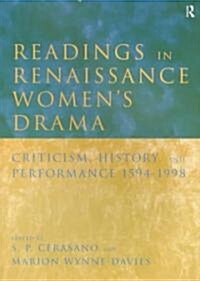 Readings in Renaissance Womens Drama : Criticism, History, and Performance 1594-1998 (Paperback)