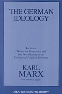 The German Ideology: Including Thesis on Feuerbach (Paperback)