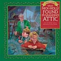What Nick & Holly Found in Grandpas Attic (Hardcover)