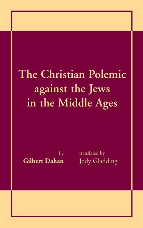 The Christian Polemic against the Jews in the Middle Ages (Paperback)