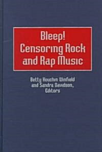 Bleep! Censoring Rock and Rap Music (Hardcover)