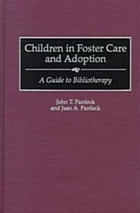 Children in Foster Care and Adoption: A Guide to Bibliotherapy (Hardcover)