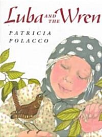 Luba and the Wren (School & Library)