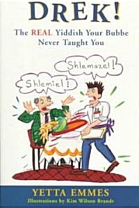 Drek!: The Real Yiddish Your Bubbe Never Taught You (Paperback)