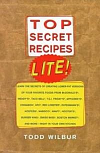 Top Secrets Recipes-Lite!: Creating Reduced-Fat Kitchen Clones of Americas Favorite Brand-Name Foods (Paperback)