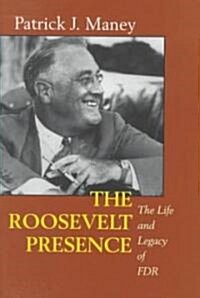 The Roosevelt Presence: The Life and Legacy of FDR (Paperback)