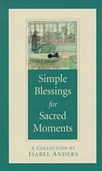 Simple Blessings for Sacred Moments (Paperback)