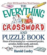 The Everything Crossword and Puzzle Book: Hours of Brain-Teasing Fun--Crossword Puzzles, Acrostics, Hidden Words and More, for Puzzlers at All Levels (Paperback)