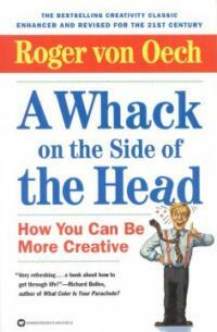 A whack on the side of the head : how you can be more creative Magical 3rd ed