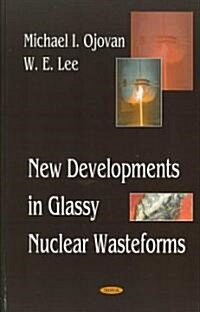 New Developments in Glassy Nuclear Wasteforms (Hardcover)