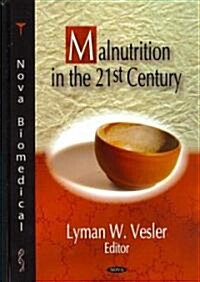 Malnutrition in the 21st Century (Hardcover)