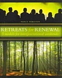 Retreats for Renewal: 5 Models for Intergenerational Weekends (Paperback)