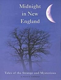 Midnight in New England: Tales of the Strange and Mysterious (Paperback)