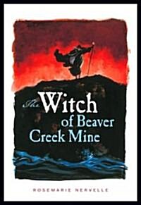 The Witch of Beaver Creek Mine (Hardcover)