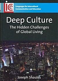 Deep Culture: Hidden Challenges Globalhb: The Hidden Challenges of Global Living (Hardcover)