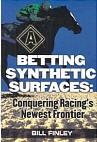 Betting Synthetic Surfaces: Conquering Racings Newest Frontier (Hardcover)