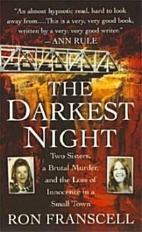 The Darkest Night: Two Sisters, a Brutal Murder, and the Loss of Innocence in a Small Town (Mass Market Paperback)