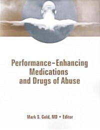 Performance Enhancing Medications and Drugs of Abuse (Paperback)