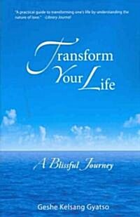 Transform Your Life: A Blissful Journey (Paperback)