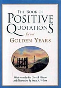 The Book of Positive Quotations for Our Golden Years (Paperback)