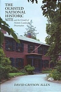 The Olmsted National Historic Site and the Growth of Historic Landscape Preservation (Hardcover)