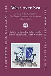 West Over Sea: Studies in Scandinavian Sea-Borne Expansion and Settlement Before 1300 (Hardcover)