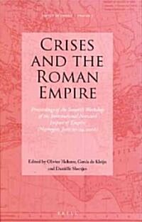 Crises and the Roman Empire: Proceedings of the Seventh Workshop of the International Network Impact of Empire (Nijmegen, June 20-24, 2006) (Hardcover)