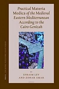 Practical Materia Medica of the Medieval Eastern Mediterranean According to the Cairo Genizah (Hardcover)