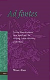 Ad Fontes: Original Manuscripts and Their Significance for Studying Early Christianity -- Selected Essays (Hardcover)