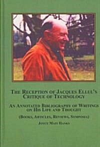 The Reception of Jacques Elluls Critique of Technology (Hardcover)