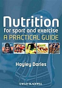 Nutrition for Sport and Exercise: A Practical Guide (Paperback)