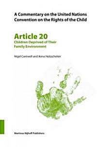 A Commentary on the United Nations Convention on the Rights of the Child, Article 20: Children Deprived of Their Family Environment (Paperback)