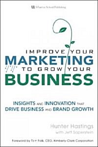 Improve Your Marketing To Grow Your Business (Hardcover)