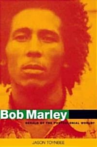 Bob Marley : Herald of a Postcolonial World? (Hardcover)