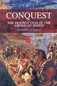 Conquest : The Destruction of the American Indios (Hardcover)