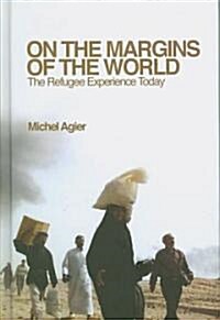 [중고] On the Margins of the World : The Refugee Experience Today (Hardcover)