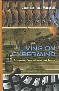 Living on Cybermind: Categories, Communication, and Control (Hardcover, 2)