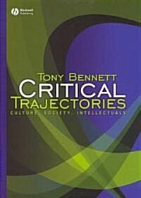 Critical Trajectories : Culture, Society, Intellectuals (Hardcover)