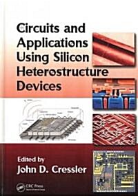 Circuits and Applications Using Silicon Heterostructure Devices (Hardcover)