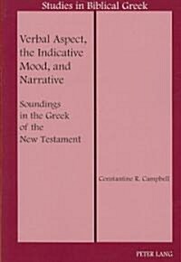 Verbal Aspect, the Indicative Mood, and Narrative: Soundings in the Greek of the New Testament (Paperback)