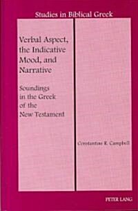 Verbal Aspect, the Indicative Mood, and Narrative: Soundings in the Greek of the New Testament (Hardcover, 2)