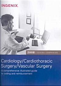 Coding Companion for Cardiology/ Cardiothoracic Surgery/ Vascular Surgery 2008 (Paperback, 1st, Spiral, Updated)