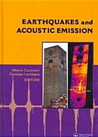 Earthquakes and Acoustic Emission : Selected Papers from the 11th International Conference on Fracture, Turin, Italy, March 20-25, 2005 (Hardcover)