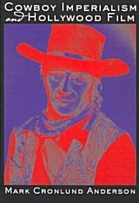Cowboy Imperialism and Hollywood Film (Paperback)