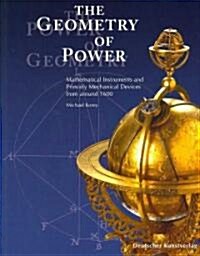 The Geometry of Power: Mathematical Instruments and Princely Mechanics Around 1600 (Paperback)
