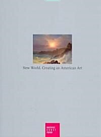 Neue Welt: Die Erfindung Der Amerikanischen Malerei (Hardcover)