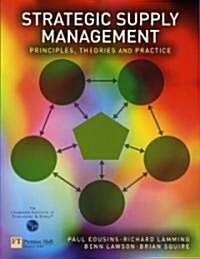 Strategic Supply Management : Principles, Theories and Practice (Paperback)