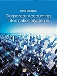 Corporate Accounting Information Systems (Paperback, 1st)